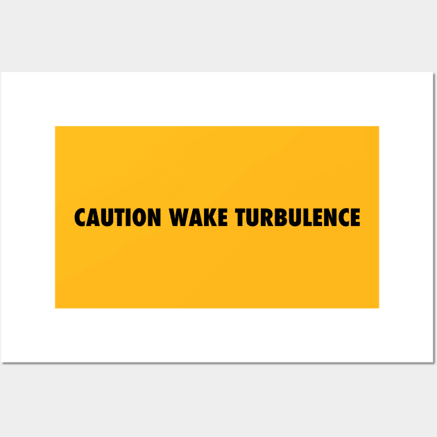 CAUTION WAKE TURBULENCE Wall Art by Vidision Avgeek